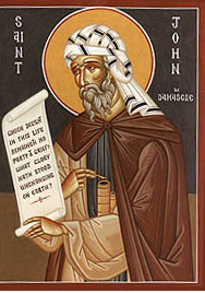 Saint John of Damascus who was born on c. 675 or 676 as a Syrian monk and priest. Born and raised in Damascus, he died at his monastery, Mar Saba, near Jerusalem.